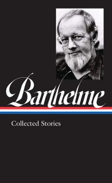 donald barthelme: collected stories (loa @343) (ebook)-donald barthelme-9781598536966