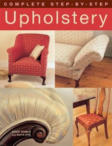 complete step-by-step upholstery (ebook)-david sowle-ruth dye-9781607653066