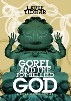 gorel and the pot-bellied god (ebook)-lavie tidhar-9781625671066