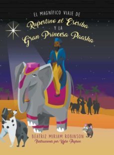 el magnífico viaje de rupertino el escriba y la gran princesa paasha-9781643141466