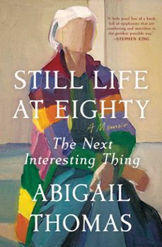 still life at eighty (ebook)-abigail thomas-9781668054666