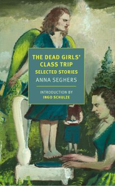 the dead girls' class trip (ebook)-anna seghers-9781681375366