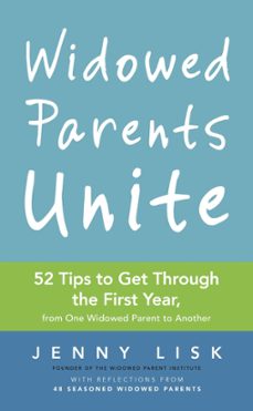 widowed parents unite: 52 tips to get through the first year, from one widowed parent to another-jenny lisk-9781735613666