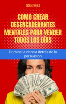 como crear desencadenantes mentales para vender todos los dias - domina la ciencia detras de la persuasion (ebook)-9781754310966
