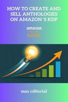 how to create and sell anthologies on amazon 's kdp (ebook)-9781779741066