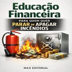 educaço financeira para quem quer parar de apagar incendios (ebook)-max editorial-9781779745866