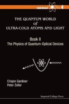 the quantum world of ultra-cold atoms and light: book 2: the physics of quantum-optical devices-crispin w. gardiner-peter zoller-9781783266166