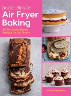 super simple air fryer baking-katy greenwood-9781784887766