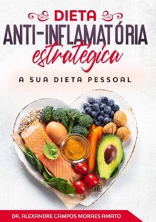 dieta anti-inflamatoria estrategica (ebook)-alexandre campos moraes amato-9781792332166