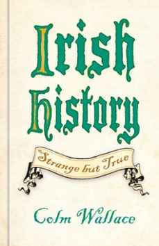 irish history: strange but true (ebook)-colm wallace-9781837051366