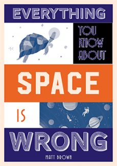 everything you know about space is wrong (ebook)-matt brown-9781849945066