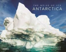 the noise of ice: antarctica-enzo barracco-9781858946566