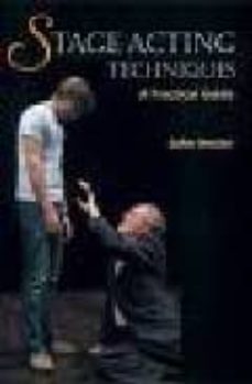 stage acting techniques: a practical guide-john hester-9781861266866