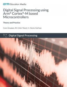 DIGITAL SIGNAL PROCESSING USING ARM CORTEX-M BASED MICROCONTROLLERS ...