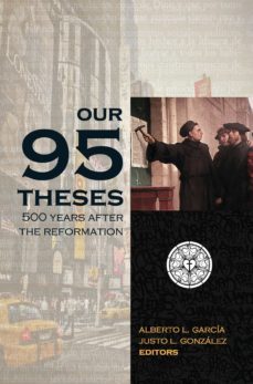 our ninety-five theses (ebook)-alberto garcia-justo gonzalez-9781945339066