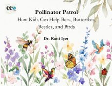 pollinator patrol: how kids can help bees, butterflies, beetles, and birds (ebook)-rani iyer-9781967672066