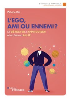 l'ego, ami ou ennemi ? (ebook)-patrice ras-9782212722666