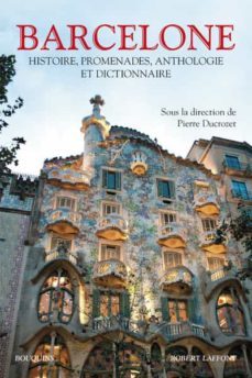 barcelone: histoire, promenades, anthologie et dictionnaire-pierre ducrozet-9782221132166