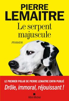 le serpent majuscule-pierre lemaitre-9782226464866