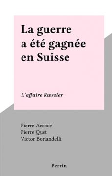 la guerre a ete gagnee en suisse (ebook)-pierre accoce-pierre quet-9782262091866