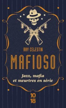 mafioso : jazz, mafia et meurtres en série-ray celestin-9782264076366