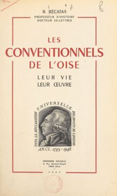 les conventionnels de l'oise, leur vie, leur uvre (ebook)-basile récatas-9782307325666