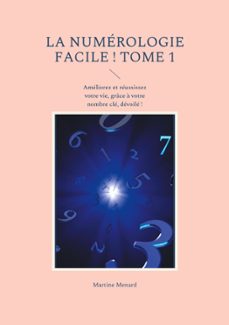 la numerologie facile ! tome 1-martine menard-9782322040766