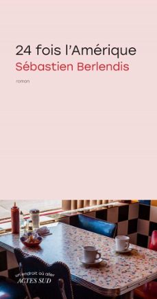 24 fois l'amerique (ebook)-sébastien berlendis-9782330219666