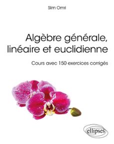 algèbre generale, lineaire et euclidienne - cours avec 150 exercices corriges (ebook)-9782340088566