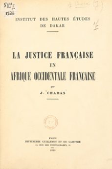la justice française en afrique occidentale française (ebook)-j. chabas-9782402222266