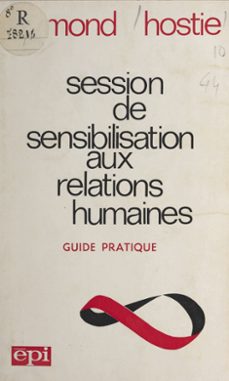 session de sensibilisation aux relations humaines (ebook)-raymond hostie-9782402226066