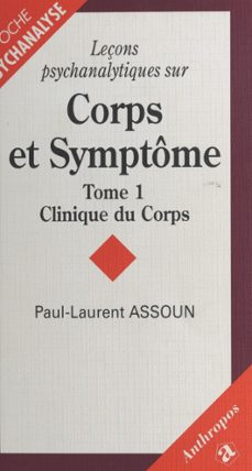 leçons psychanalytiques sur corps et symptome (1) : clinique du corps (ebook)-paul laurent assoun-9782402389266