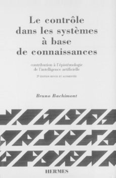 le controle dans les systèmes a base de connaissances: contribution a l'epistemologie de... (ebook)-9782746234666