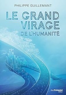 le grand virage de l'humanite-philippe guillemant-9782813224866