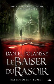 basse-fosse, t1 : le baiser du rasoir (ebook)-daniel polansky-9782820504166