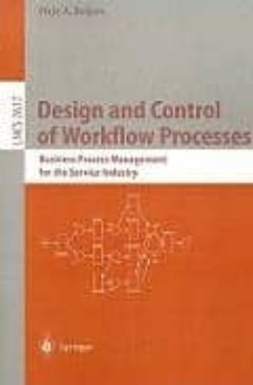 design and control of workflow processes: business process manage ment for the service industry-hajo a. reijers-9783540011866