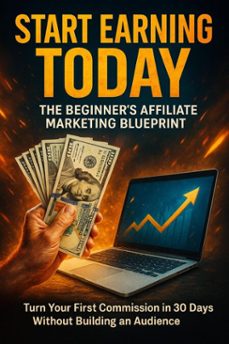 start earning today: the beginner's affiliate marketing blueprint (ebook)-caleb prescott-9783565124466