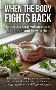 when the body fights back: understanding autoimmune conditions and how to heal (ebook)-jonathan hayes-9783565148066