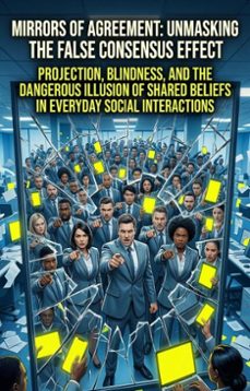 mirrors of agreement: unmasking the false consensus effect (ebook)-elbert k. barrett-9783565330966