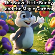 the brave little bunny and the magic garden (ebook)-amila i. jayathissa-amila i. jayathissa-9783689957766
