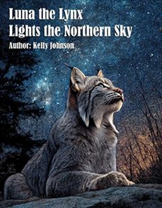 luna the lynx lights the northern sky (ebook)-kelly johnson-kelly johnson-9783692284866