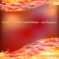 verlegte sachen wiederfinden - mit hypnose-michael bauer-9783944803166