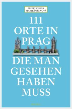 111 orte in prag, die man gesehen habe muss (ebook)-matěj černý-marie peřinova-9783960411666