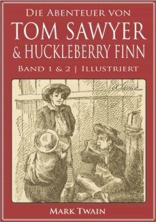 die abenteuer von tom sawyer &amp; huckleberry finn (band 1 &amp; 2) (illustriert) (ebook)-9783969694466