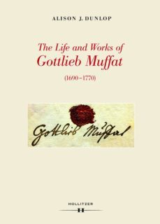 the life and works of gottlieb muffat (1690-1770) (ebook)-alison j. dunlop-9783990120866