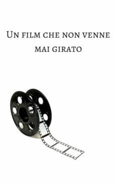 un film che non venne mai girato (ebook)-9786050430066