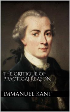 the critique of practical reason (ebook)-immanuel kant-immanuel kant-9786051762166