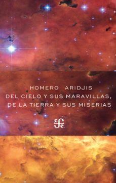 del cielo y sus maravillas, de la tierra y sus miserias (ebook)-homero aridjis-9786071647566