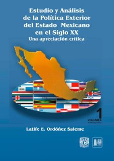 estudio y analisis de la politica exterior del estado mexicano en el siglo xx. una apreciacion (ebook)-latife e. ordóñez saleme-9786073048866