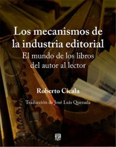 los mecanismos de la industria editorial. el mundo de los libros del autor al lector (ebook)-roberto cicala-josé luis quezada-9786073083966